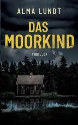 Das Moorkind - Alma Lundt