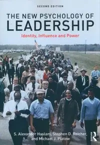 The New Psychology of Leadership - Alexander Haslam S., Stephen D. Reicher, Michael J. Platow