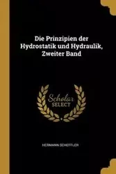 Die Prinzipien der Hydrostatik und Hydraulik, Zweiter Band - Scheffler Hermann