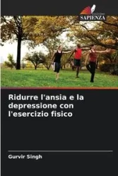 Ridurre l'ansia e la depressione con l'esercizio fisico - Singh Gurvir