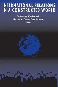 International Relations in a Constructed World - Kubalkova Vendulka