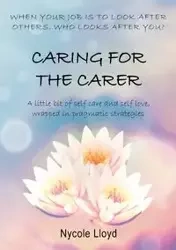 Caring For The Carer - Lloyd Nycole