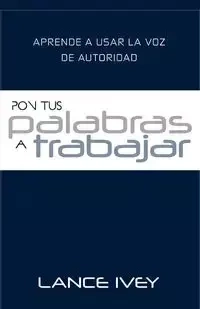 Pon Tus Palabras a Trabajar - Ivey Lance