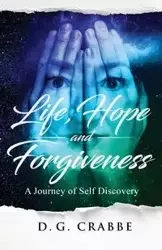 Life, Hope, and Forgiveness - Crabbe D.G.