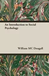 An Introduction to Social Psychology - William MC Dougall