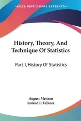 History, Theory, And Technique Of Statistics - August Meitzen