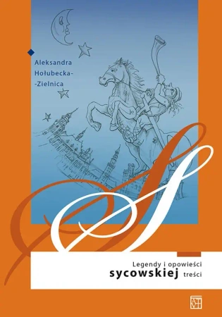 Legendy i opowieści sycowskiej treści wyd. 2 - Aleksandra Hołubecka-Zielnica