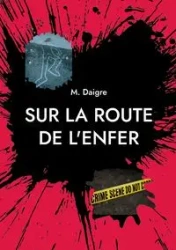 Sur la route de l'enfer - Daigre M.