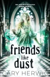 Friends Like Dust - Cary Herwig