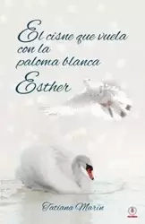 El cisne que vuela con la paloma blanca - Tatiana Marín