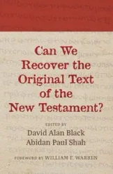 Can We Recover the Original Text of the New Testament? - Black David Alan