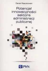 Potencjał innowacyjności sektora admini. pub. - Daniel Rzeczkowski
