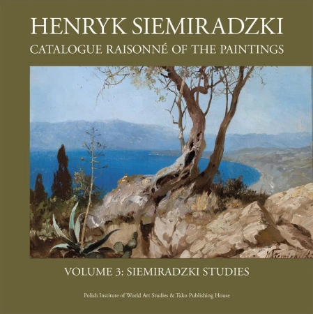 Henryk Siemiradzki. Catalogue Raisonné of the Paintings, Vol. 3. Siemiradzki Studies - opracowanie zbiorowe