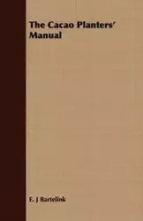 The Cacao Planters' Manual - Bartelink E. J.