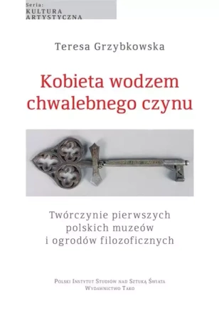 Kobieta wodzem chwalebnego czynu - Teresa Grzybkowska, Grażyna Raj