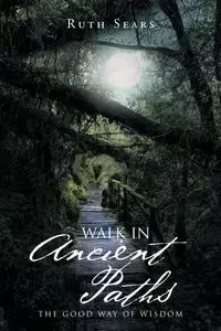 Walk in Ancient Paths - Ruth Sears