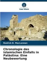 Chronologie des islamischen Einfalls in Palästina - Rodrick B. MacLennan