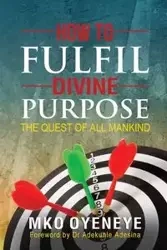 How To Fulfil Divine Purpose - Oyeneye MKO