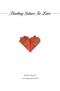 Finding Solace in Love - Gregory Dawn