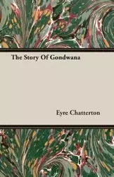 The Story Of Gondwana - Chatterton Eyre