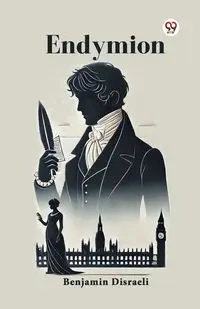 Endymion - Benjamin Disraeli