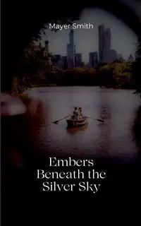 Embers Between the Silver Sky - Smith Mayer