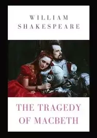 The Tragedy of Macbeth - William Shakespeare