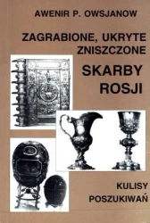 Zagrabione, ukryte, zniszczone skarby Rosji. Kulis - Owsjanow Awenir P.