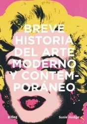 Breve historia del arte moderno y contemporaneo - Susie Hodge