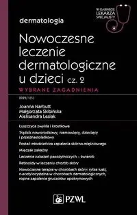 Nowoczesne leczenie dermatologiczne u dzieci cz.2 - Joanna Narbutt, Małgorzata Skibińska, Aleksandra