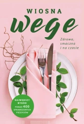 Wiosna wege. Zdrowa, smaczna i na czasie - Opracowanie zbiorowe
