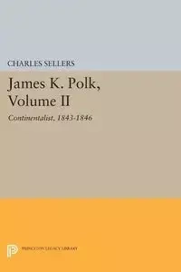 James K. Polk, Volume II - Charles Sellers Grier