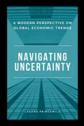 Navigating Uncertainty - PRINCEWILL LAGANG