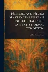 Negroes and Negro "Slavery - Van John H. Evrie