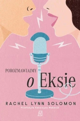 eBook Porozmawiajmy o Eksie - Rachel Lynn Solomon mobi epub