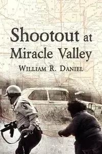 Shootout at Miracle Valley - R. Daniel William