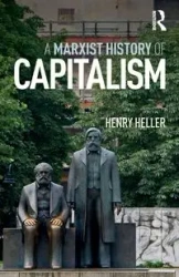 A Marxist History of Capitalism - Henry Heller