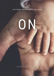ON. Intymne rozmowy z Bogiem - Cyprian Seliga