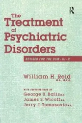 The Treatment Of Psychiatric Disorders - William George James H. U. Reid; Balis;