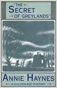 The Secret of Greylands - Annie Haynes