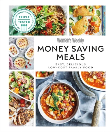 Australian Women's Weekly Money-saving Meals. Easy, Delicious Low-cost Family Food - Australian Women's Weekly