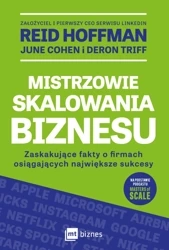 Mistrzowie skalowania biznesu. Zaskakujące fakty o firmach osiągających największe sukcesy - Reid Hoffman