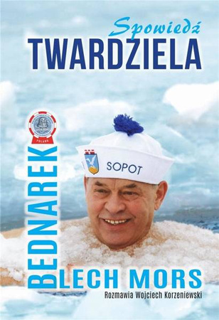 Spowiedź Twardziela - Lech Mors Bednarek