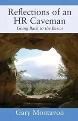 Reflections of an HR Caveman - Gary Montavon