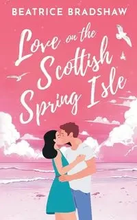 Love on the Scottish Spring Isle - Beatrice Bradshaw