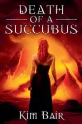 Death of A Succubus - Kim Bair