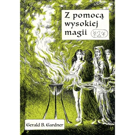 Z pomocą wysokiej magii - Gerald Brosseau Gardner