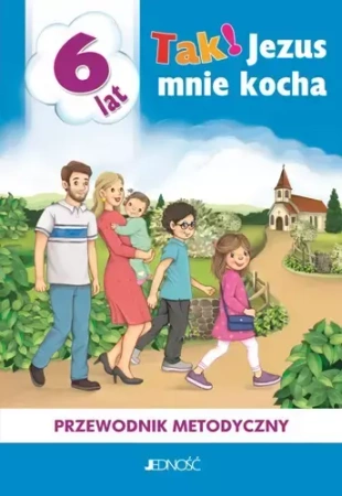 Tak! Jezus mnie kocha. Przewodnik metodyczny 6 lat - Mielnicki K., Kondrak E., Nosek B.