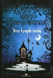 Tajemnica starego witraża T.1 Trzy krople życia - Ewa Rosolska