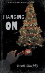 Hanging On - Murphy Iseult